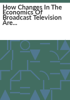 How_changes_in_the_economics_of_broadcast_television_are_affecting_news_and_sports_programming_and_the_policy_goals_of_localism__diversity_of_voices__and_competition