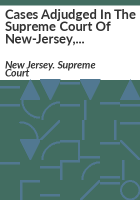 Cases_adjudged_in_the_Supreme_Court_of_New-Jersey__relative_to_the_manumission_of_Negroes_and_others_holden_in_bondage