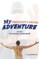 My_Prostate_Cancer_Adventure__and_the_Lessons_Learned