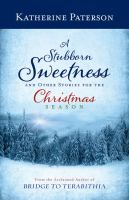 A_stubborn_sweetness_and_other_stories_for_the_Christmas_season
