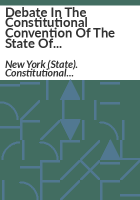 Debate_in_the_Constitutional_Convention_of_the_State_of_New_York_on_the_proposal_to_deny_to_the_Legislature_the_power_to_grant_privilege_or_immunity__1915